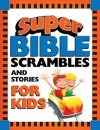Super Bible Scrambles and Other Stories for Kids